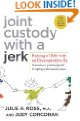 Joint Custody with a Jerk